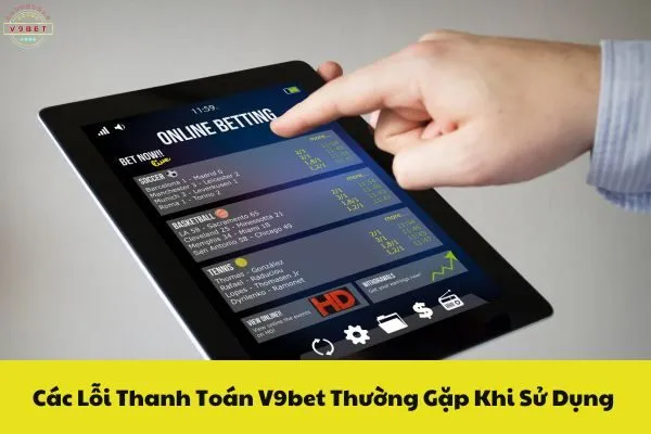 Hướng Dẫn Khắc Phục Lỗi Thanh Toán V9bet 2 Các Lỗi Thanh Toán V9bet Thường Gặp Khi Sử Dụng